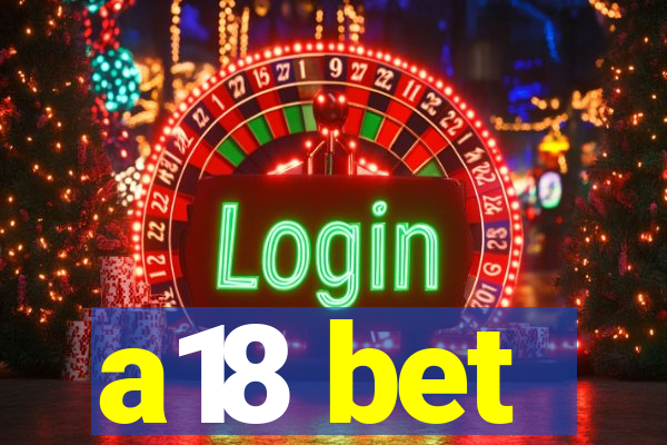 a18 bet