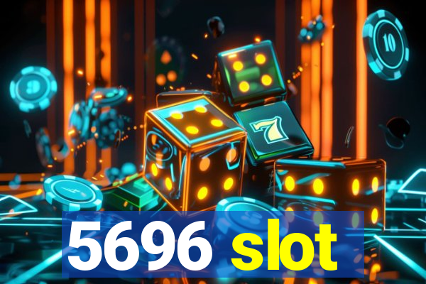 5696 slot