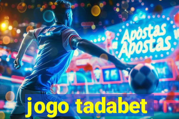 jogo tadabet