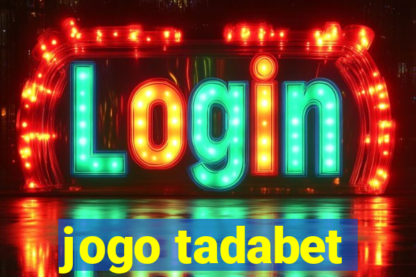 jogo tadabet