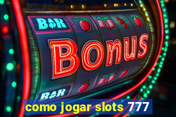como jogar slots 777