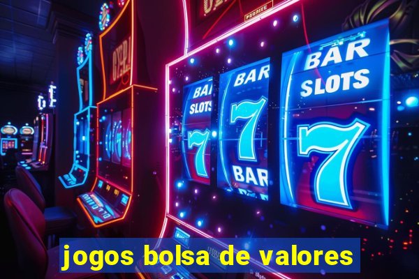 jogos bolsa de valores
