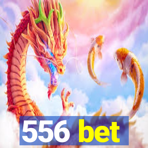556 bet