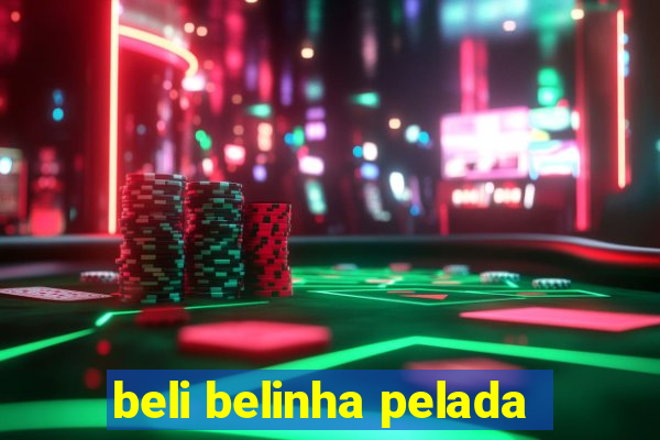 beli belinha pelada