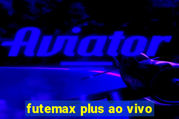 futemax plus ao vivo