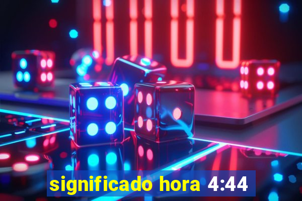 significado hora 4:44