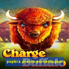 popbra pronto porcentagem