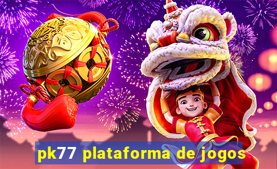 pk77 plataforma de jogos
