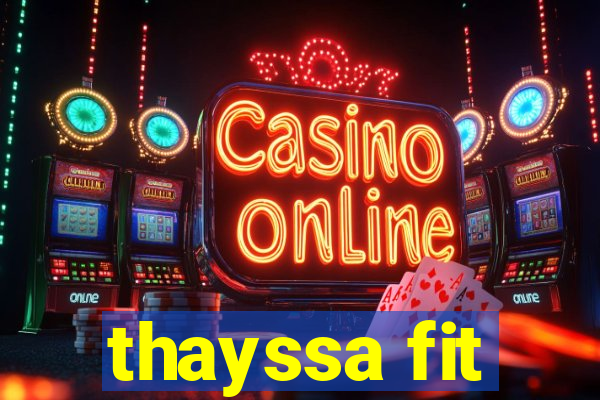 thayssa fit