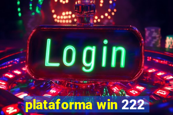 plataforma win 222