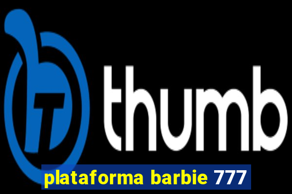 plataforma barbie 777