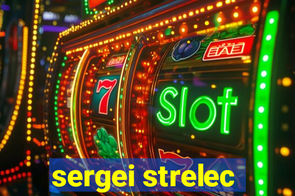 sergei strelec