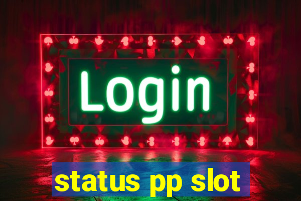 status pp slot