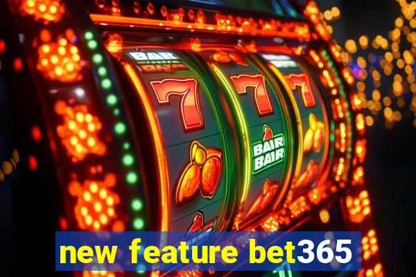 new feature bet365