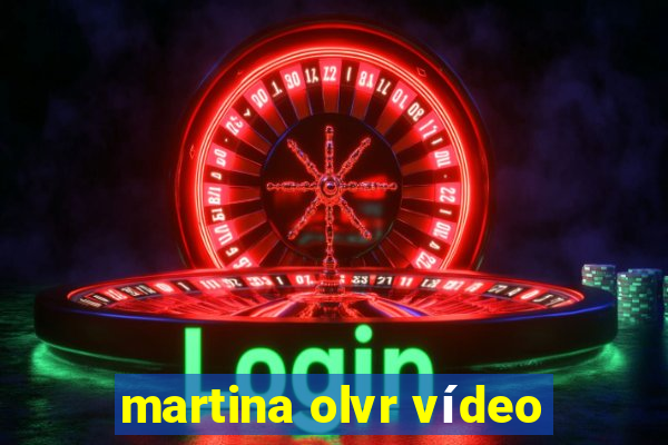 martina olvr vídeo