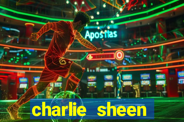 charlie sheen fortuna 2024