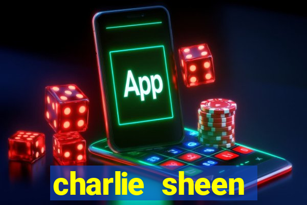 charlie sheen fortuna 2024