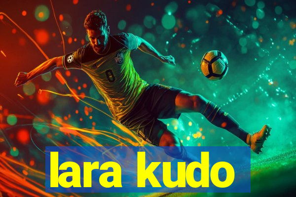 lara kudo