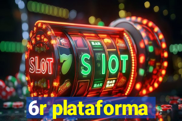 6r plataforma