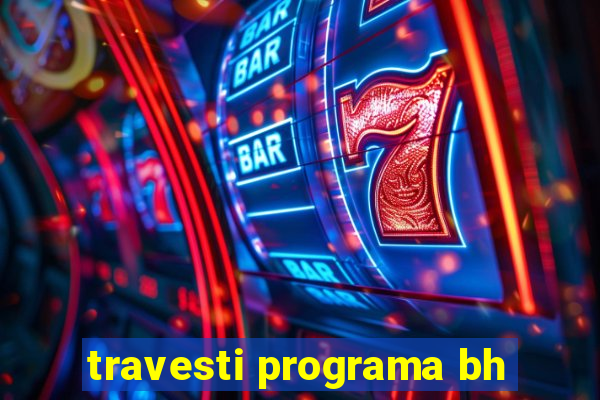 travesti programa bh