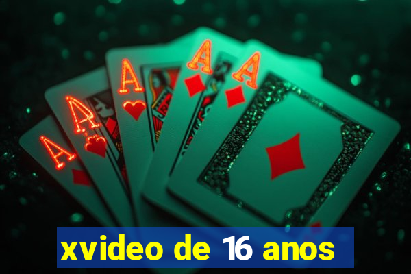 xvideo de 16 anos