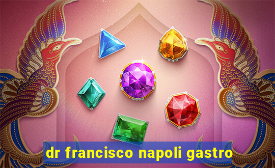 dr francisco napoli gastro