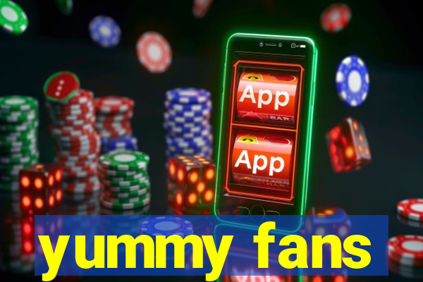 yummy fans