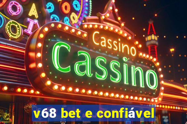 v68 bet e confiável