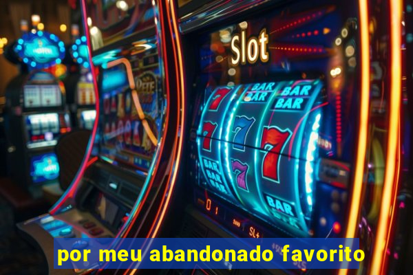por meu abandonado favorito