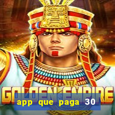 app que paga 30 reais para se cadastrar