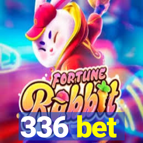 336 bet