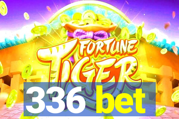 336 bet