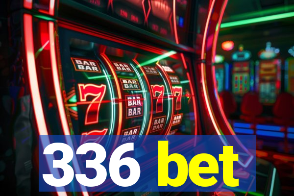 336 bet