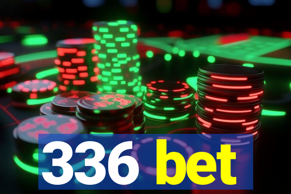 336 bet