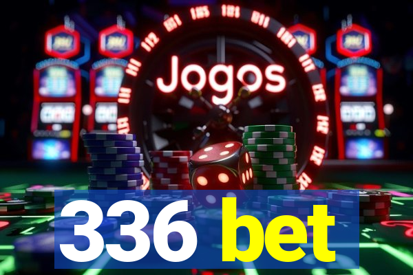 336 bet
