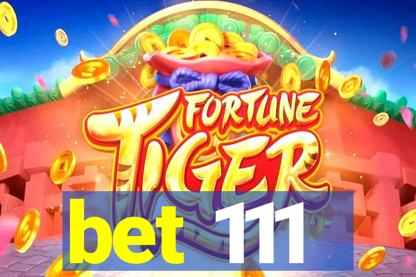 bet 111