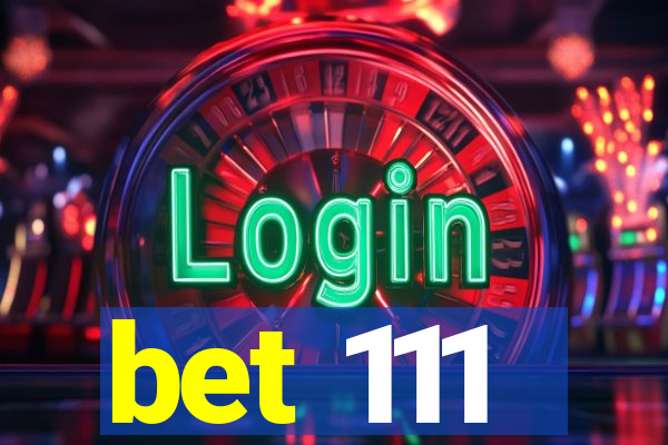 bet 111