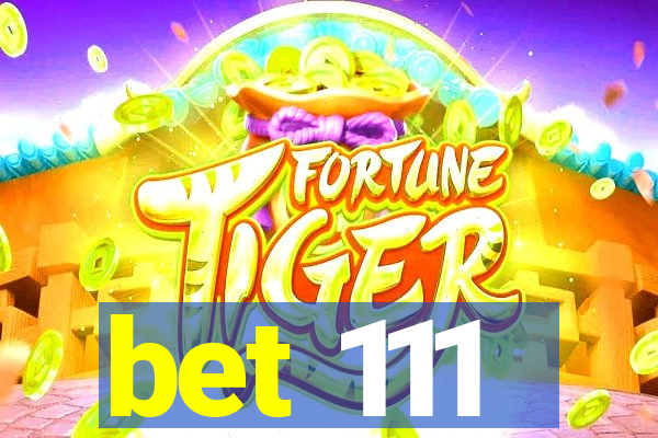 bet 111