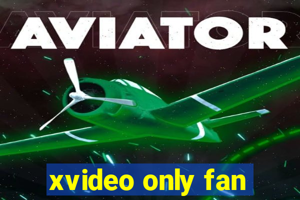 xvideo only fan