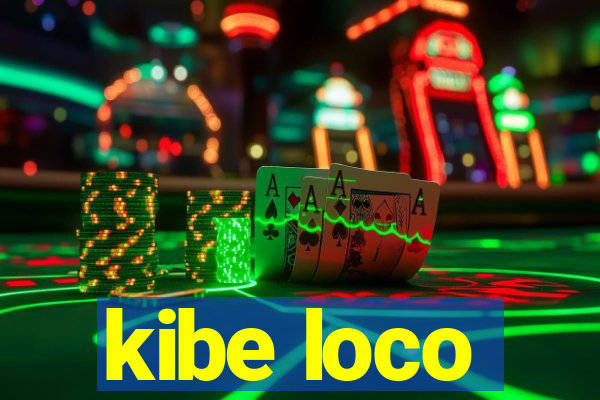 kibe loco