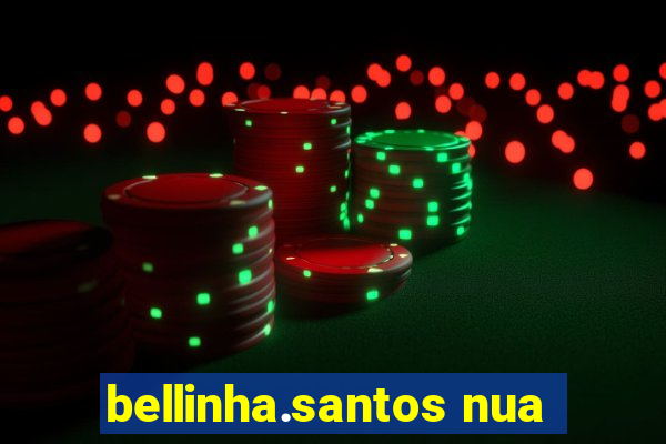 bellinha.santos nua