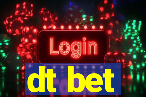 dt bet