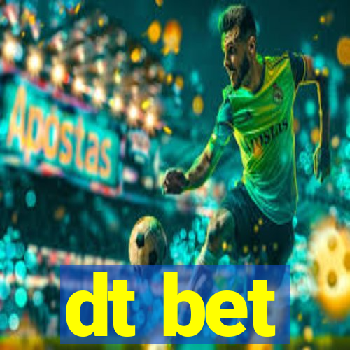 dt bet