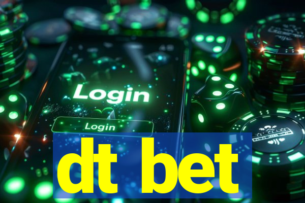 dt bet