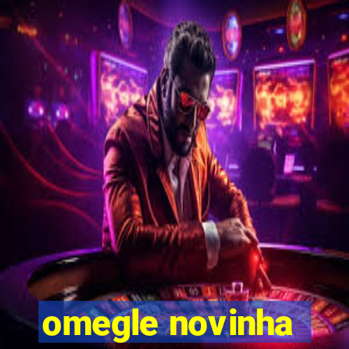 omegle novinha