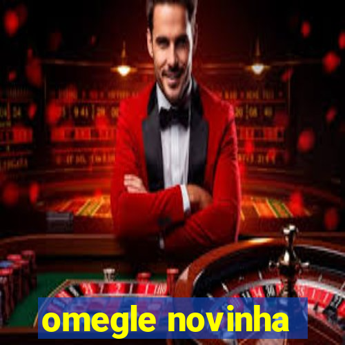 omegle novinha