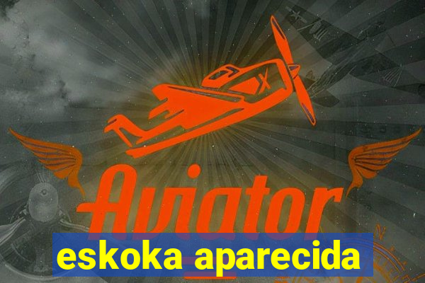eskoka aparecida