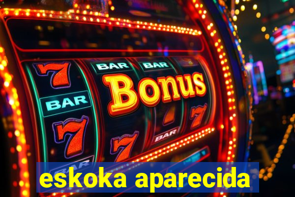 eskoka aparecida