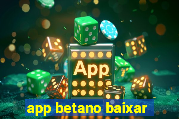 app betano baixar