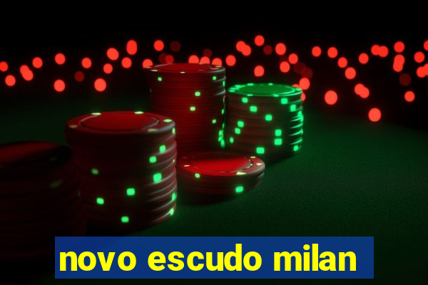 novo escudo milan
